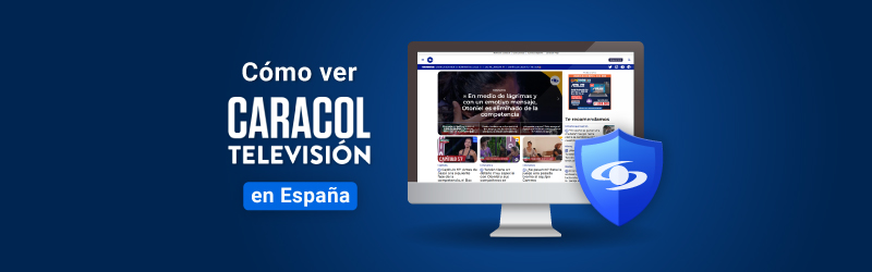 Cómo y dónde ver Caracol Televisión en España VPN