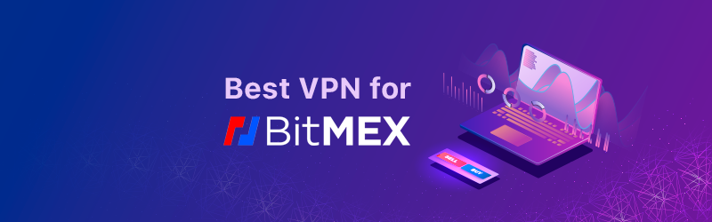 Best VPN services for BitMEX