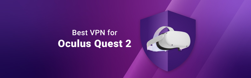 Best VPN for Oculus Quest 2