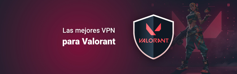 Las mejores VPN para Valorant en 2023