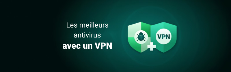 Meilleurs antivirus avec un VPN