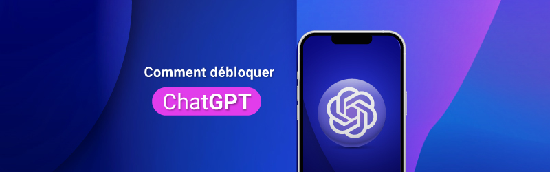 Comment débloquer ChatGPT