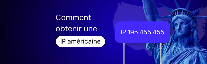Comment obtenir une adresse IP américaine
