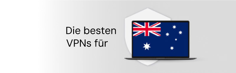 Die besten VPNs für Australien