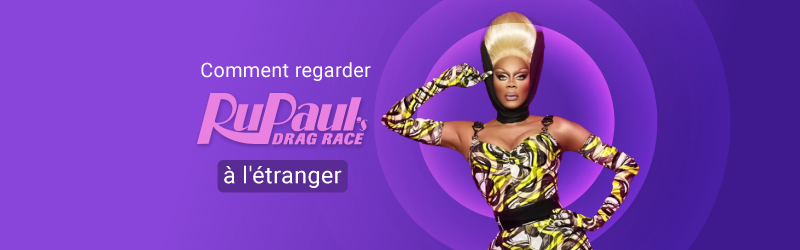 Comment regarder Drag Race à l'étranger