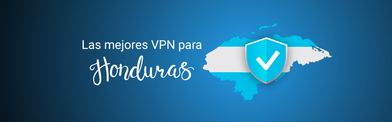 Las mejores VPN para Honduras en 2023