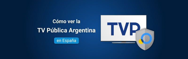Cómo ver la TV pública argentina en España con VPN