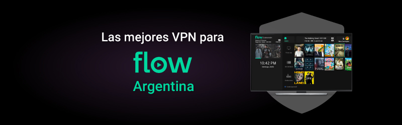 Las mejores VPN para Flow Argentina en 2023