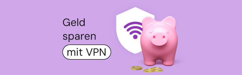 How to save money with VPN