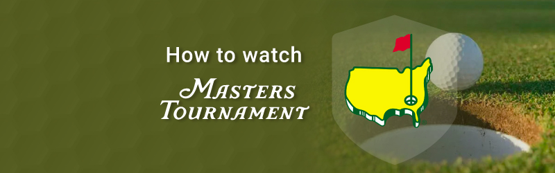 how to watch Masters Tournament