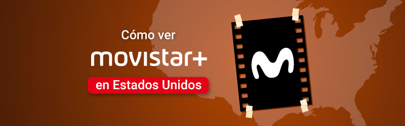 Cómo ver Movistar Plus en Estados Unidos