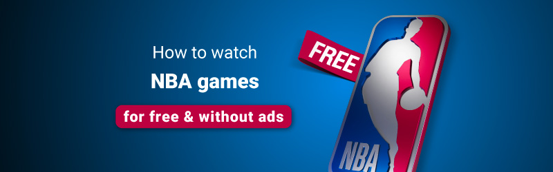 How to watch NBA games for free without ads