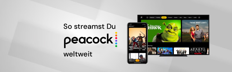 So streamst Du Peacock TV weltweit mit VPN