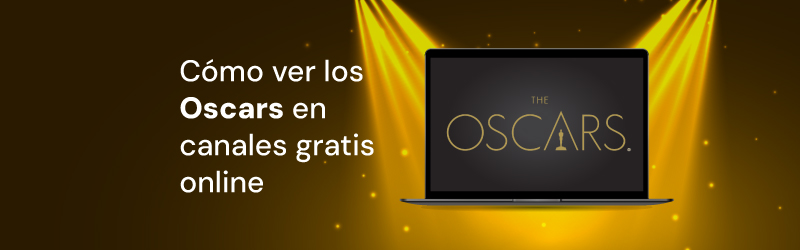 Cómo ver los Oscars en Canales gratis