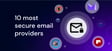 Most secure Email providers