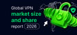 Global VPN market size and share report