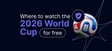 Where to watch the 2026 World Cup for free