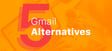 alternatives to Gmail
