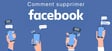 Comment supprimer Facebook
