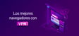 Los mejores navegadores con VPN integrada