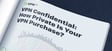 VPN confidential: how private is your VPN purchase?