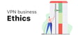 VPN business ethics