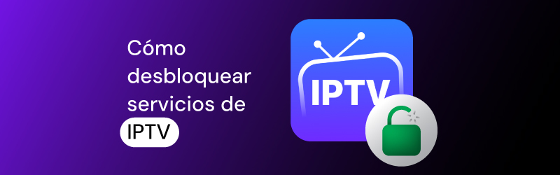 How to unblock IPTV