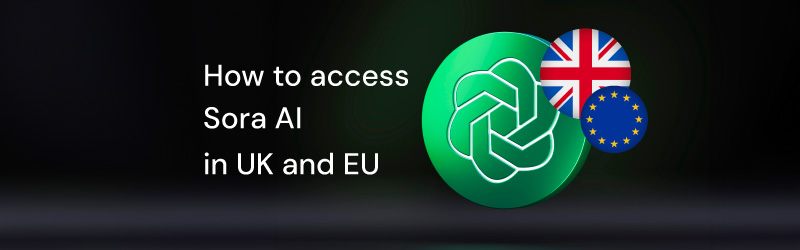How to access Sora AI in UK and EU