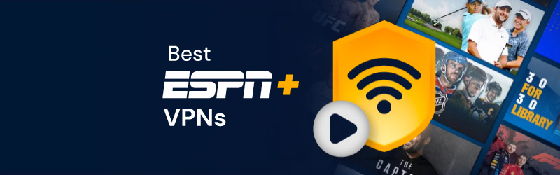 Best VPNs for ESPN+