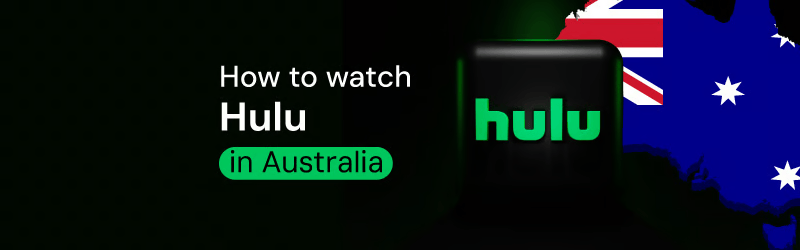 How to watch Hulu in Australia