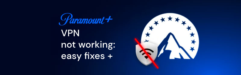 Paramount VPN not working
