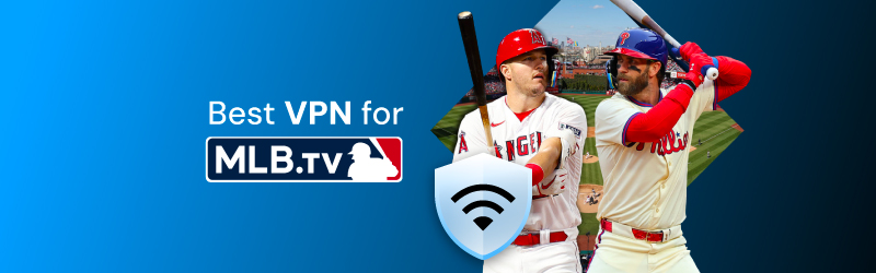 Best VPN for MLB TV