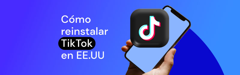 Cómo volver a descargar TikTok tras la prohibición