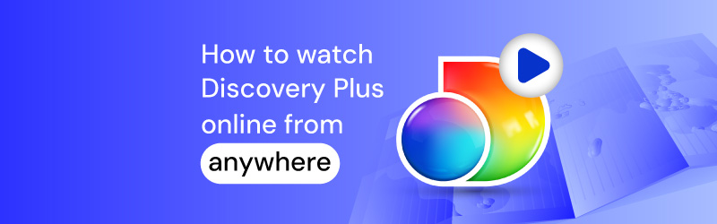 Watch Discovery Plus online from anywhere