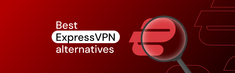 Best ExpressVPN alternatives