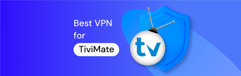Best VPNs for TiviMate