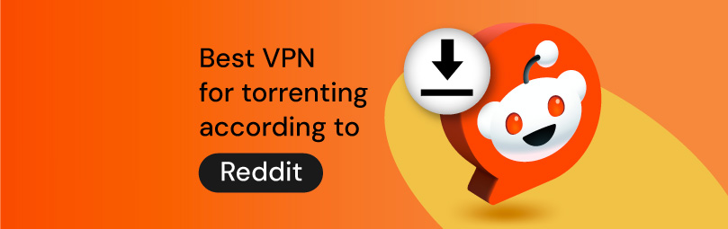 Best VPN for torrenting according to Reddit