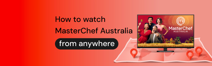 How to watch MasterChef Australia form anywhere