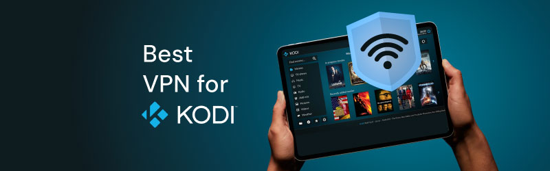 Best VPN for Kodi