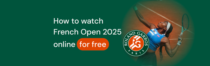 How to watch French Open 2025 online for free