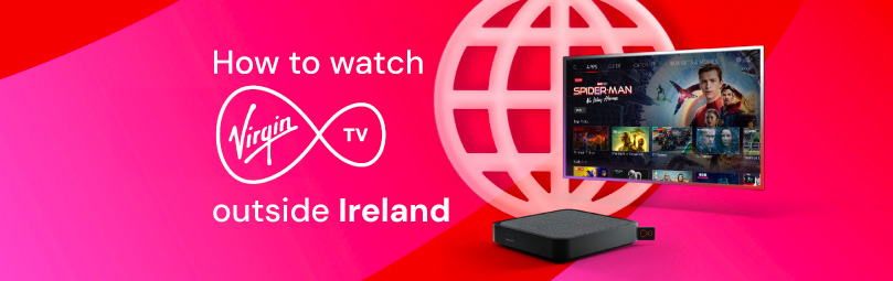 How to watch Virgin Media TV outside Ireland
