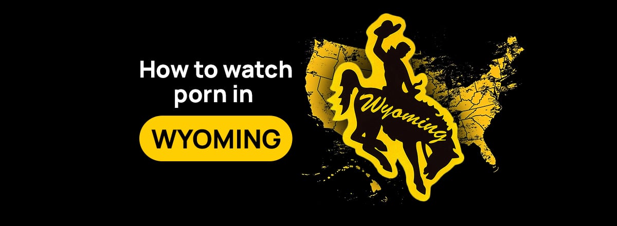 how to watch porn in wyoming