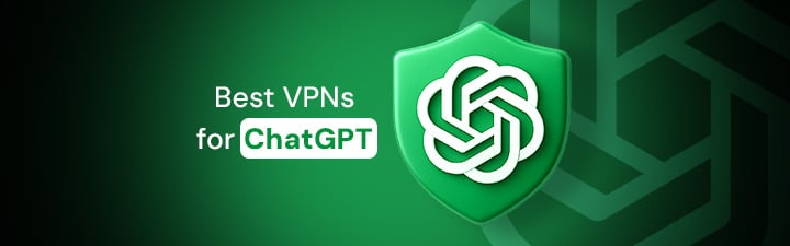 Best ChatGPT VPNs
