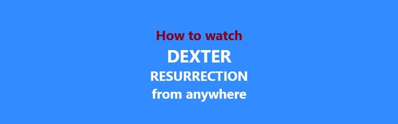 How to watch Dexter Resurrection from anywhere