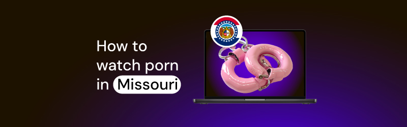 how to watch porn in missouri