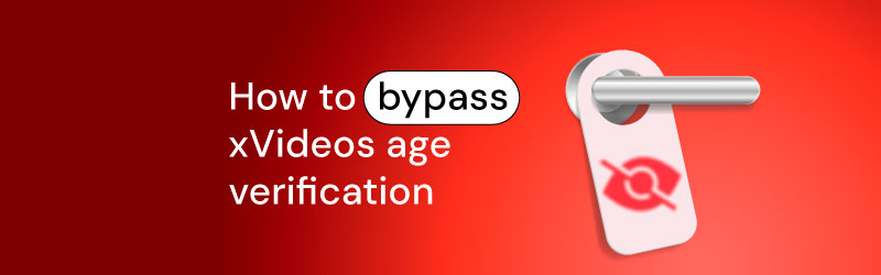 How to bypass xVideos age verification in the UK