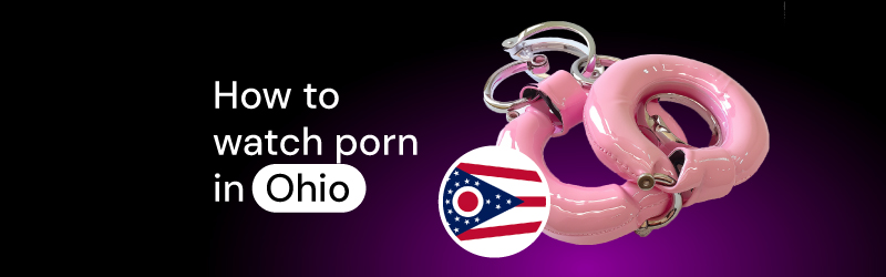 How to watch porn in Ohio
