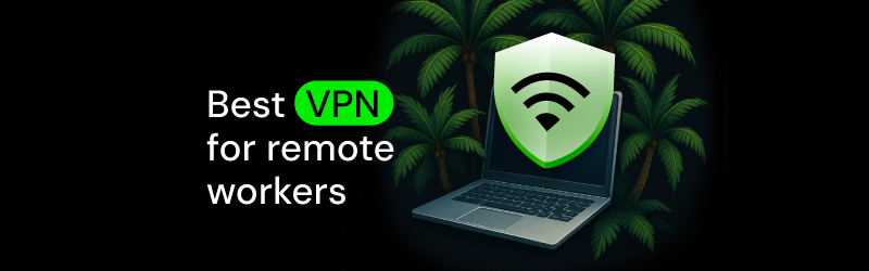 Best VPN for remote workers
