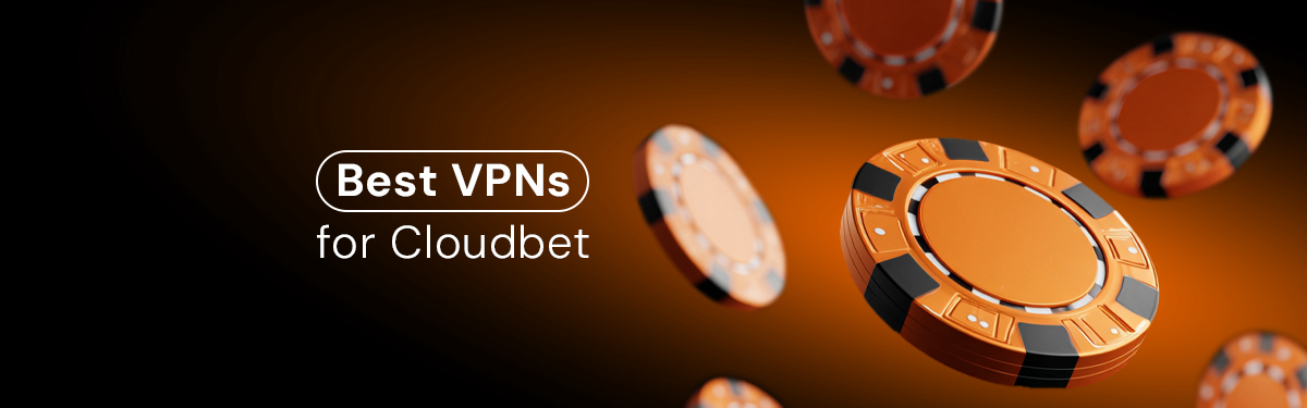 How to use the best VPNs for Cloudbet
