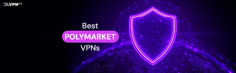 Best Polymarket VPNs